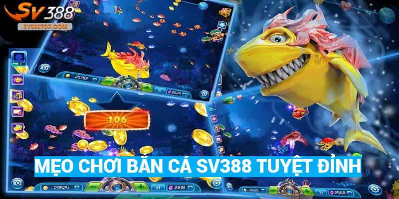 Mẹo chơi bắn cá SV388 tuyệt đỉnh