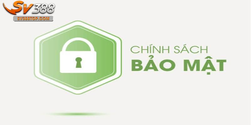 Tìm hiểu về chính sách bảo mật SV388 là gì?