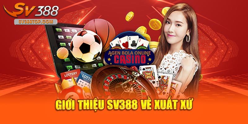 Giới thiệu SV388 về xuất xứ