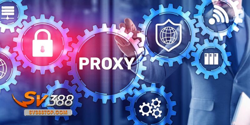 Proxy giúp vượt tường lửa dễ dàng